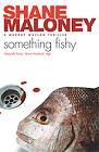 Book cover; Something Fishy by Shane Maloney; bibliography; series; 91x140