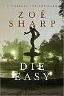 book cover, Die Easy by Zoe Sharp; 93x140