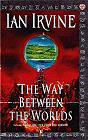 book cover, The Way Between the Worlds, by Ian Irvine