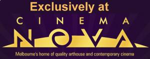 exclusive to Cinema Nova; 300x119