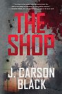 book cover, The Shop by J Carson Black; 90x136