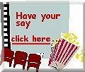 Click here to have your say about the movie